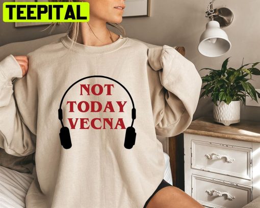 Not Today Shirt Stranger Things Season 4 Trending Unisex Sweatshirt