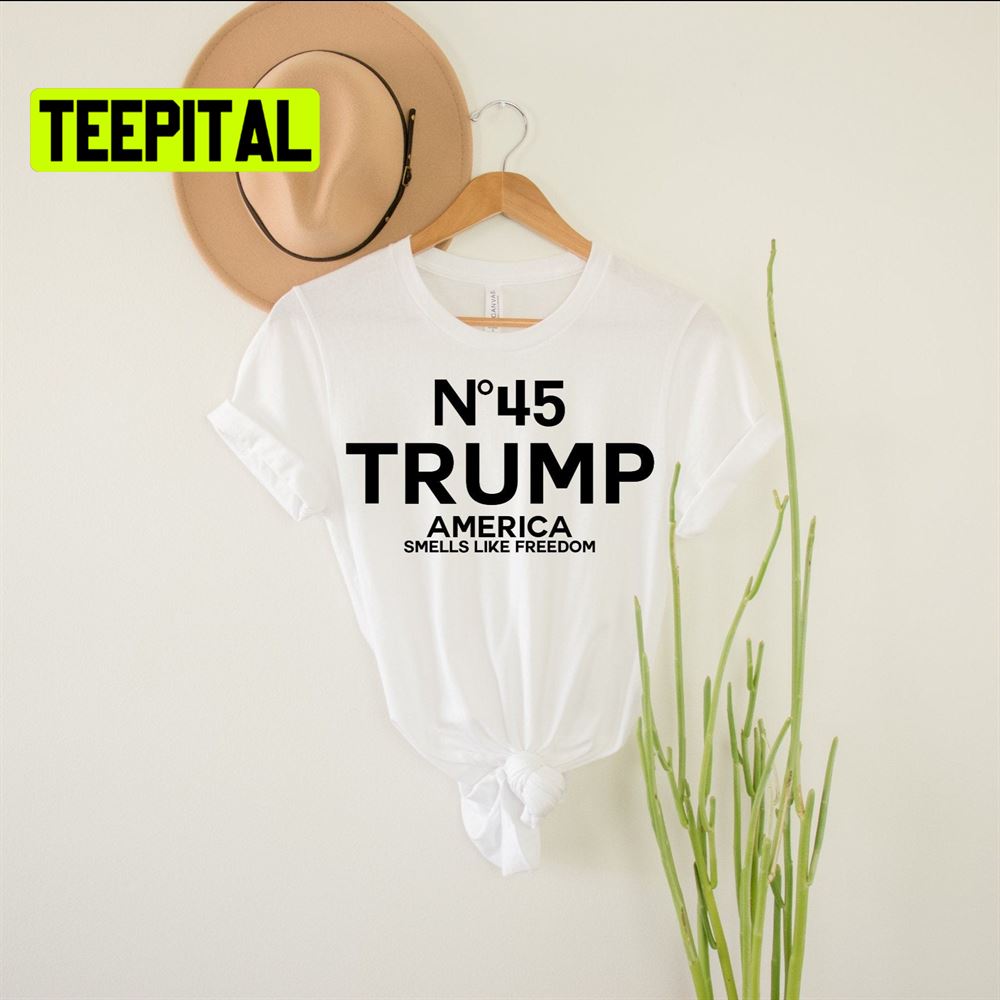 Number 45 Trump America Smells Like Freedom Unsiex T-Shirt