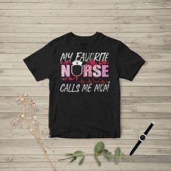 Nurse Mother Day My Favorite Nurse Calls Me Mom Unisex T-Shirt