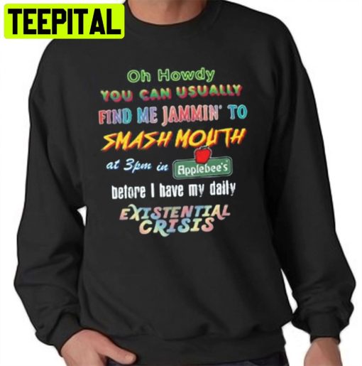 Oh Howdy You Can Uaually Find Me Jammin To Smash Mouth Unisex T-Shirt