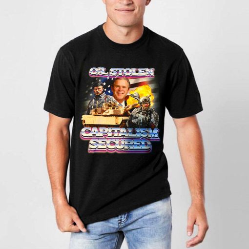 Oil Stolen Capitalism Secured George W Bush Unisex T-Shirt