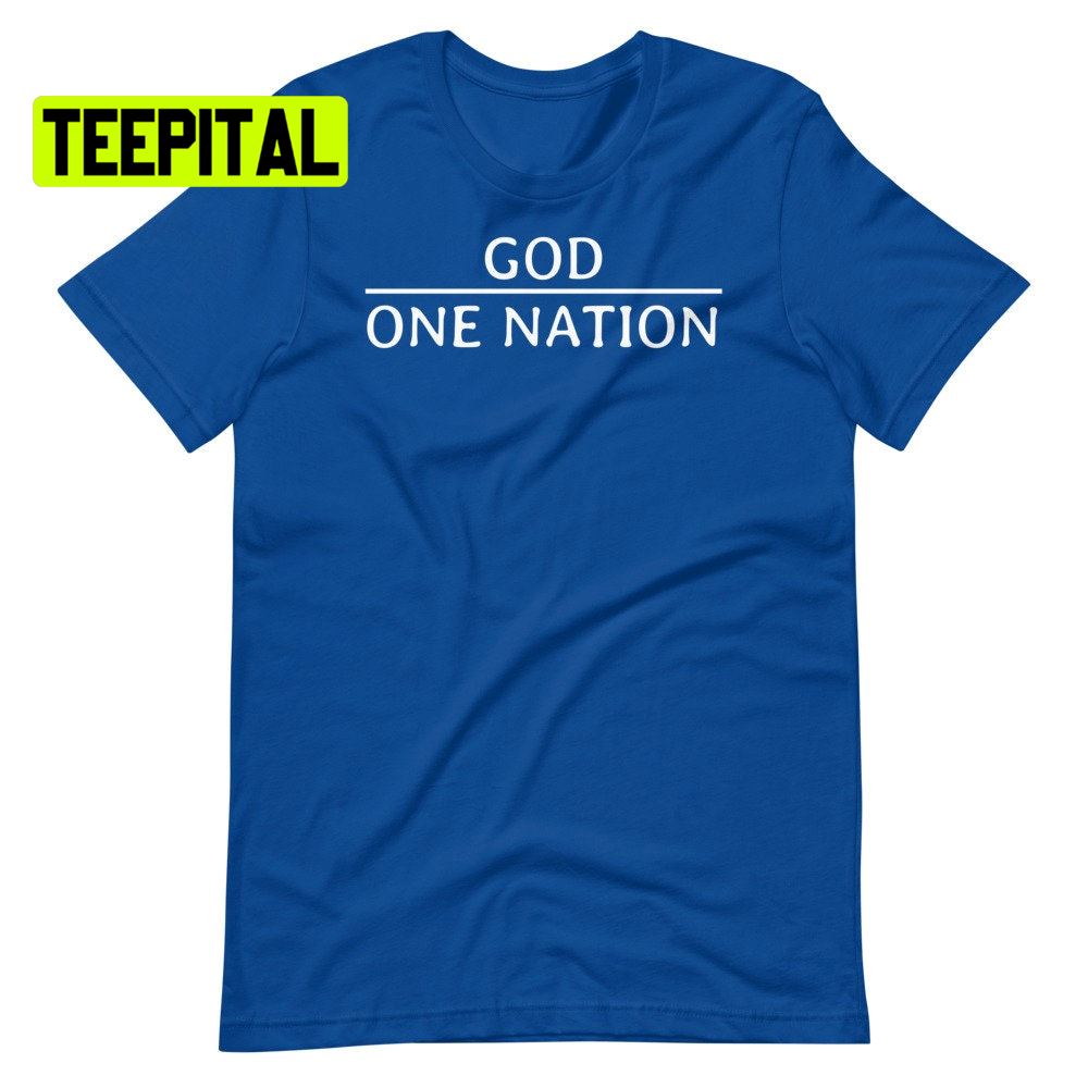 One Nation Under God Proud American Unsiex T-Shirt