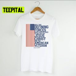 Only Two Defining Forces American Veteran Quote Unsiex T-Shirt