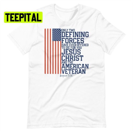 Only Two Defining Forces American Veteran Quote Unsiex T-Shirt