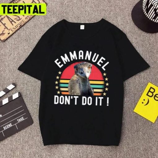 Ostrich Funny Emmanuel Don’t Do It Hilarious Unsex T-Shirt