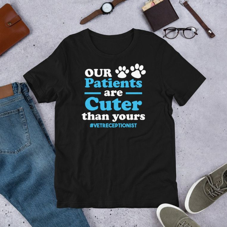 Our Patients Cuter Than Yours Vet Receptionist Animal Pet Unisex T-shirt