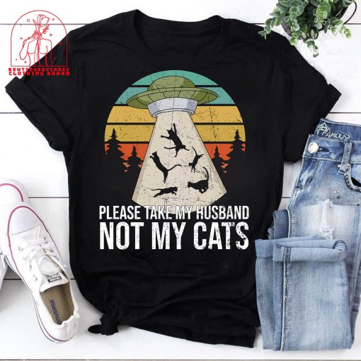 Please Take My Husband Not My Cat Ufo Alien Unisex T-Shirt