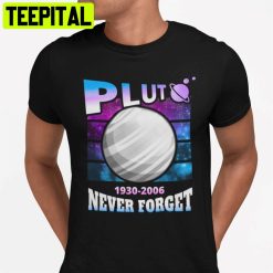 Pluto Never Forget 1930-2006 Unisex T-Shirt