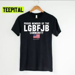 Proud Member Of The Lgbfjb Community Unsiex T-Shirt