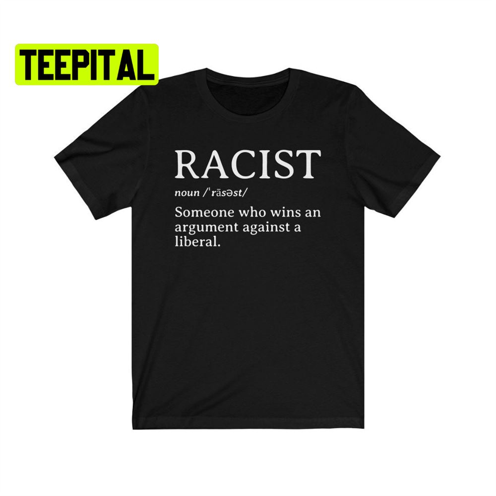 Racist Definition Shirt Republican Unsiex T-Shirt