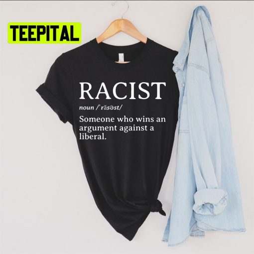 Racist Definition Shirt Republican Unsiex T-Shirt