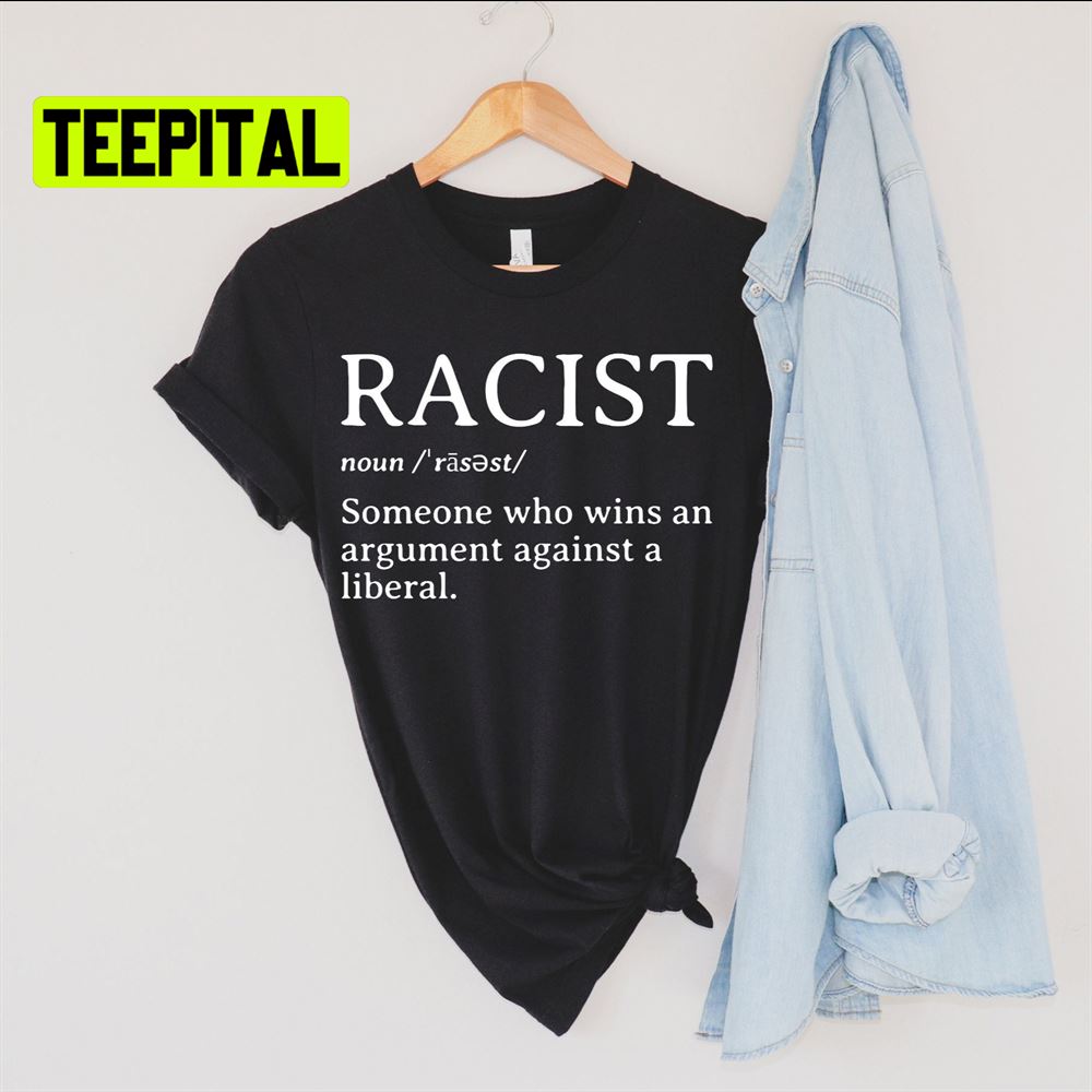 Racist Definition Shirt Republican Unsiex T-Shirt
