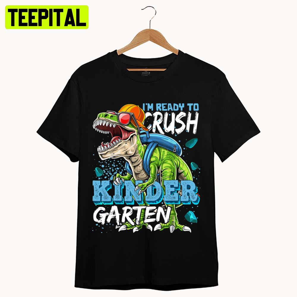 Ready To Crush Kindergarten Dinosaur Back To School Boys Unisex T-Shirt