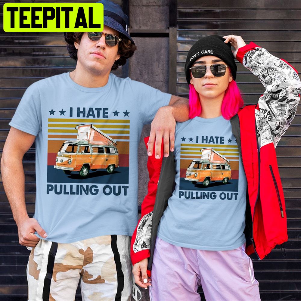 Retro Camper I Hate Pulling Out Unisex T-Shirt