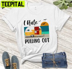 Retro Sunset Camper I Hate Pulling Out Unisex T-Shirt