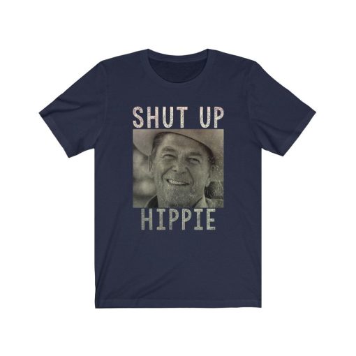 Ronald Reagan Says Shut Up Hippie Retro Political Unisex T-Shirt