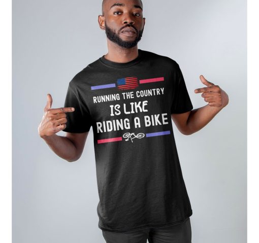 Running The Country Is Like Riding A Bike Trend Unisex T-Shirt