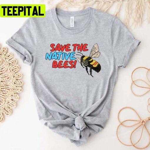 Save The Native Bees Rusty Patched Bumbler Unisex T-Shirt