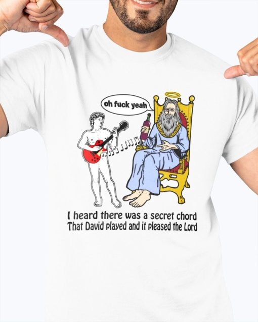 Secret Chord I Heard There Was A Secret Chord That David Played And It Pleased The Lord Funny Hallelujah Trending Unisex T-Shirt