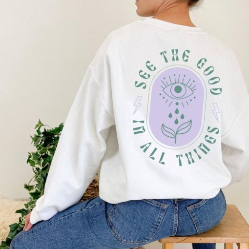 See Good in All Things Sweatshirt