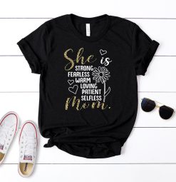 She Is Strong Fearless Warm Loving Patient Selfless Mom Unisex T-Shirt