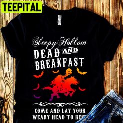 Sleepy Hollow Dead And Breakfast Come And Lay You Weary Head To Rest Unisex T-Shirt