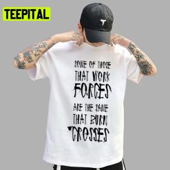 Some Of Those That Work Forces Unisex T-Shirt