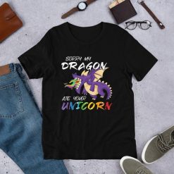 Sorry My Dragon Ate Your Unicorn Funny Dragon T-Shirt