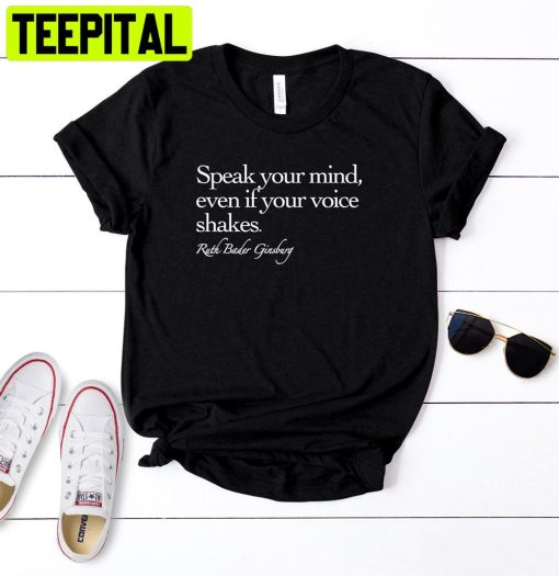 Speak Your Mind Even Even If Your Voice Shakes Unisex T-Shirt