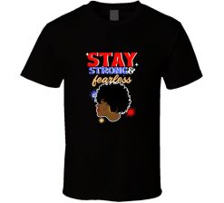 Stay Strong  Fearless T-Shirt