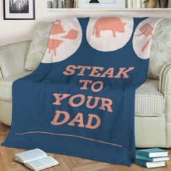 Steak To Your Dad Best Seller Fleece Blanket Throw Blanket Gift