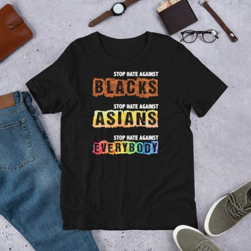 Stop Hate Against Blacks Against Asians And Everybody Short-Sleeve Unisex T-Shirt