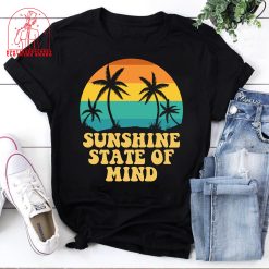 Sunshine State Of Mind Beach Vacation Holiday Summer Beach Unisex T-Shirt