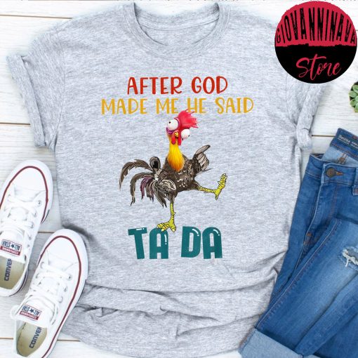 Tada Chicken After God Made Me He Said Tada Unisex T-Shirt