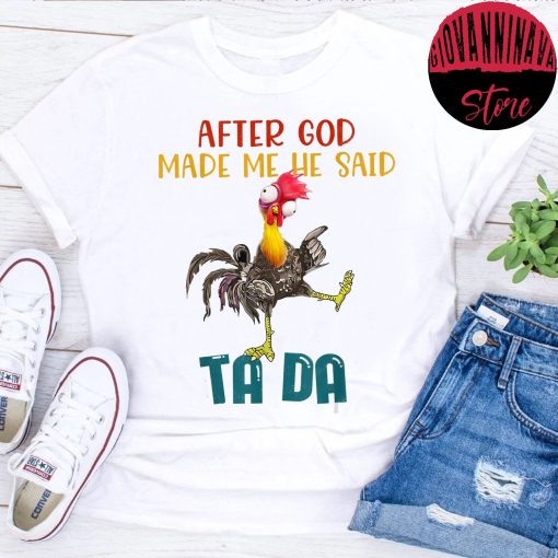 Tada Chicken After God Made Me He Said Tada Unisex T-Shirt