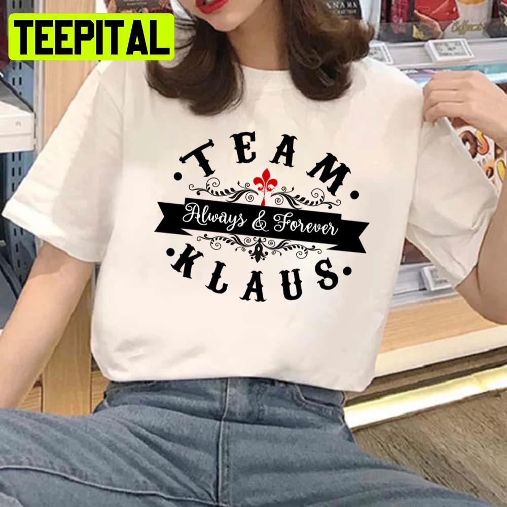 Team Klaus Original Vampires Always Forever Unisex T-Shirt