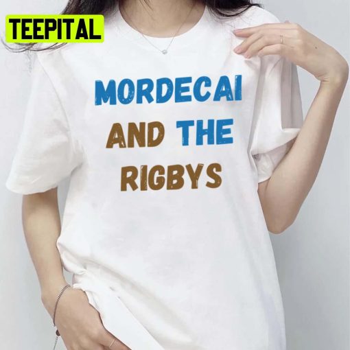 Text Design Mordecai And The Rigbys Unsex T-Shirt