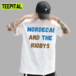 Text Design Mordecai And The Rigbys Unsex T-Shirt