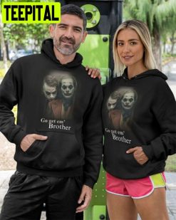 That Go Hard Go Get Em Brother Joker Funny Unisex T-Shirt