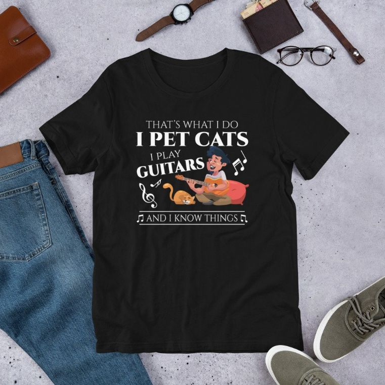 That What I Do I Pet Cats I Play Guitars  I Know Things Short-Sleeve Unisex T-Shirt