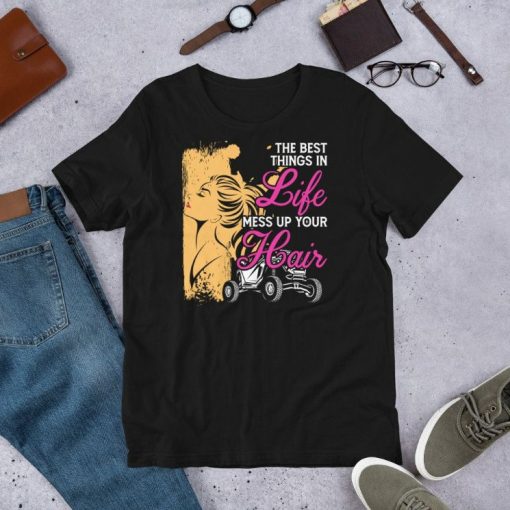 The Best Things In Life Mess Up Your Hair Motorcycle Rider Unisex T-shirt