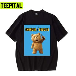 The Funny Ted Bear Thunder Buddies Unisex T-Shirt