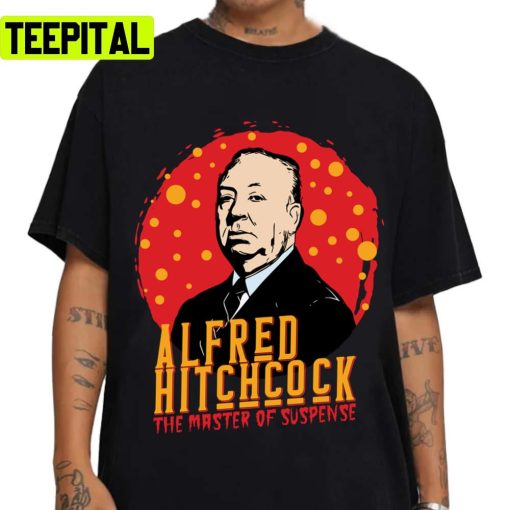 The Master Of Suspense Alfred Hitchcock Unisex T-Shirt