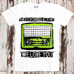 The Psychedelic Furs We Love You Unisex T-Shirt