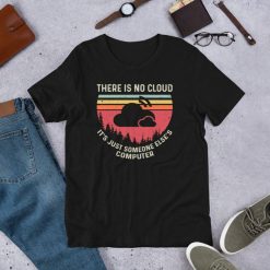 There Is No Cloud Its Just Someone Elses Computer Vintage Short-Sleeve Unisex T-Shirt