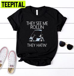 They See Me Rollin They Hatin Unisex T-Shirt