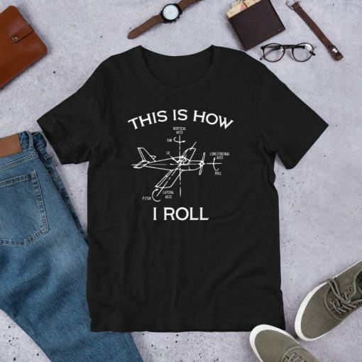 This Is How I Roll Airplane Aircraft Pilot Flying Plane Gift Short-Sleeve Unisex T-Shirt