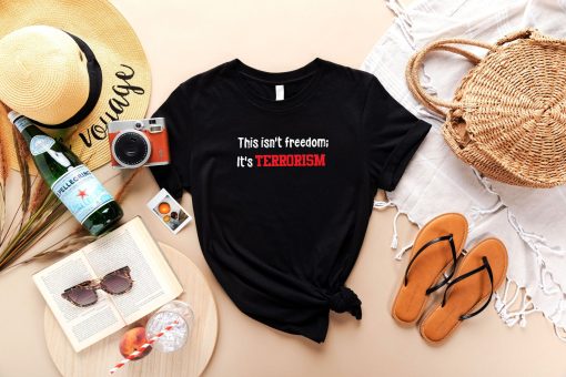 This Is Not Freedom This Is Terrorism Freedom Celebrations Highland Park Chicago Unisex T-Shirt