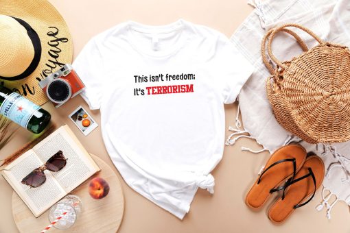 This Is Not Freedom This Is Terrorism Freedom Celebrations Highland Park Chicago Unisex T-Shirt