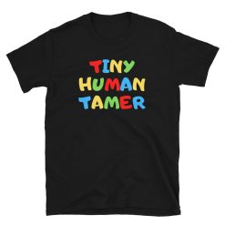 Tiny Human Tamer T-Shirt